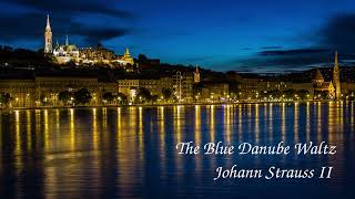 Johann Strauss  The Blue Danube Waltz [upl. by Gabor]