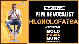 Pepe Vocalist  Hlonolofatsa New Hit 2020 [upl. by Adhamh]