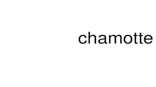 How to pronounce chamotte [upl. by Weingartner]