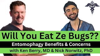 Will You Eat Ze Bugs Entomophagy with Dr Berry amp Nick Norwitz PhD [upl. by Eesdnil]