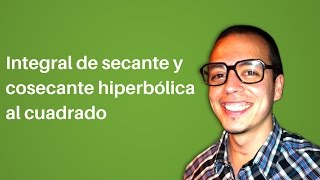 Integral de secante y cosecante hiperbólica al cuadrado [upl. by Vashtee960]