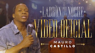 Ladrón Por Una Noche Mauro Castillo  Video Oficial [upl. by Anabel]