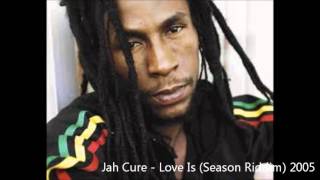 Jah Cure  Love Is Season Riddim 2005 [upl. by Yral]