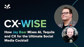 How Jay Baer Mixes AI Tequila and CX for the Ultimate Social Media Marketing Cocktail CXWISE [upl. by Lieberman589]