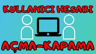 Bilgisayarda Yeni Kullanıcı Oturumu Açma ve Kullanıcı Hesabı Silme  Misafir Oturumu Açma ve Silme [upl. by Gosselin817]