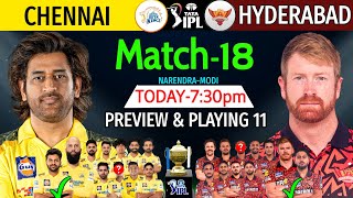 IPL 2024 Match18  Chennai Vs Hyderabad Details amp Playing 11  CSK Vs SRH IPL 2024 SRH Vs CSK 2024 [upl. by Stroup]