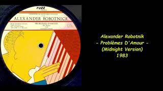 Alexander Robotnik  Problèmes DAmour Midnight Version  1983 [upl. by Kinsman631]