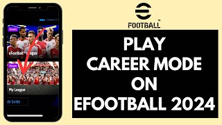 How To Play Career Mode In eFootball 2024 Quick amp Easy [upl. by Ettevram291]