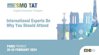 ESMO Targeted Anticancer Therapies Congress 2024 Global Experts On Why You Should Secure Your Seat [upl. by Jilly822]