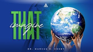 Imagine That  Dr Marcus D Cosby [upl. by Lebana850]