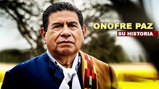 ONOFRE PAZ  Su Historia Biografía [upl. by Tavy]