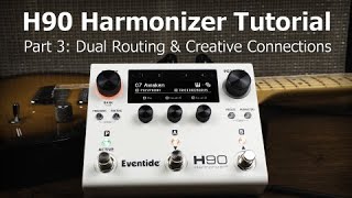 Eventide H90 Tutorial  Part 3 Dual Routing amp Creative Connections [upl. by Melas749]