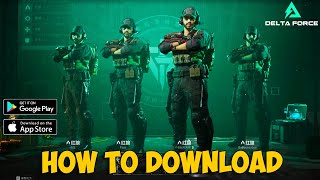 HOW TO DOWNLOAD AND PLAY DELTA FORCE MOBILE ON ANDROID AND iOS 🔥 DELTA FORCE HAWK OPS EASY GUIDE [upl. by Asum515]