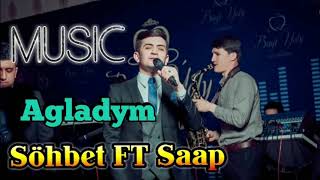 Sohbet Jumayew Ft Saap  Agladym 2016 2019 [upl. by Rihat]