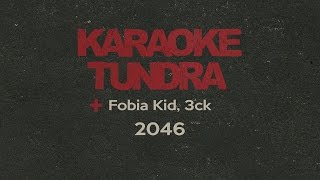 KARAOKE TUNDRA ft FOBIA KID 3CK  2046 Futurologický Kongres [upl. by Kreindler]