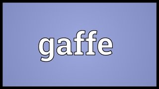 Gaffe Meaning [upl. by Nelhsa]