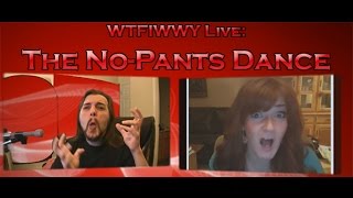 WTFIWWY Live – The NoPants Dance – 92313 [upl. by Minardi]