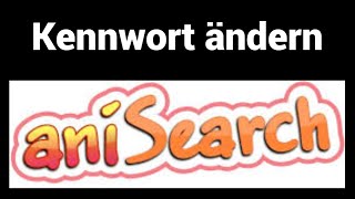 So ändern Sie Ihr Passwort auf der AniSearch Website [upl. by Esinej]