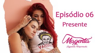 Magenta  SO2E06  Presente  Websérie LGBT Subtitles LEIA A DESCRIÇÃO IMPORTANTE [upl. by Aube]