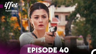 Iffet  Episode 40 English Subtitles Final [upl. by Tteraj]