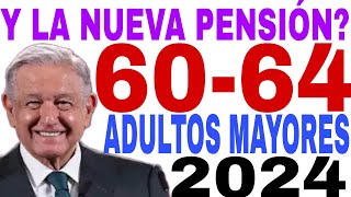 🥊NUEVA PENSIÓN 60 61 62 63 64 ADULTOS MAYORES INICIATIVA LEY AMLO Y ARIADNA PAGOS📅 [upl. by Anircam]