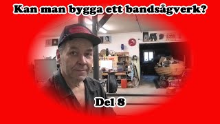 Kan man bygga ett bandsågverk del 8 [upl. by Rey594]