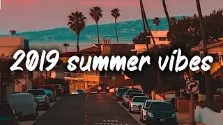 2019 summer vibes nostalgia playlist [upl. by Rimahs]