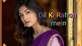 Dil ki rahon mei  Dil ka rishta  love 💕 life  songwriter mastsong love  दिल की राहों में [upl. by Kori]