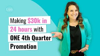 Making 30k in 24 hours with ONE 4th Quarter Promotion [upl. by Zachery]