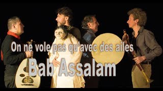 On ne vole pas quavec des ailes  Bab Assalam [upl. by Etezzil]