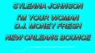 SYLENNA JOHNSONIM YOUR WOMANNEW ORLEANS BOUNCE [upl. by Isadora]