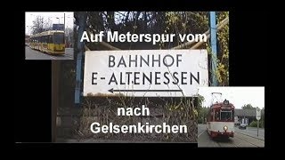 Auf Meterspur von Altenessen nach Gelsenkirchen [upl. by Nnyla]