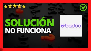 ✅🥇 Solución Badoo no funciona » Problemas con Badoo App 🔴 Porque Badoo no funciona [upl. by Ollie]