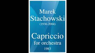 Marek Stachowski 19362004 Capriccio for orchestra 1983 [upl. by Anitnerolf]