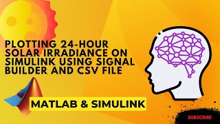 Plotting 24Hour Solar Irradiance on Simulink using Signal Builder and CSV File MATLAB [upl. by Pettit]