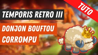 DOFUS TUTO DONJON BOUFTOU CORROMPU  DOFUS RETRO TEMPORIS 3 [upl. by Ientirb]