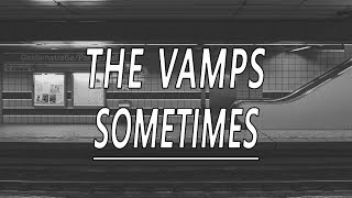 Sometimes  The Vamps Lyrics [upl. by Niwhsa]