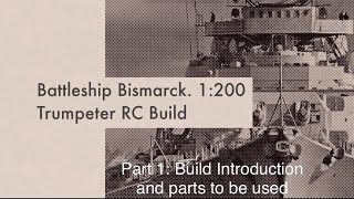 Bismarck Trumpeter 1200 RC Build part 1 Introduction and Parts to be used [upl. by Notyad]