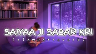 SAIYAA JI SABAR KARI  SLOWEDREVERB  slowedandreverb bhojpurilofi bhojpurisong [upl. by Philipp388]