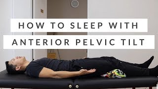 How to Sleep with Anterior Pelvic Tilt  the Best Sleeping Positions for Anterior Tilt and Back Pain [upl. by Netsyrk]