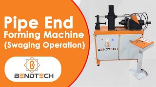 Pipe End Forming Machine Swaging Operation  BendTech Engineers  Pipe Swaging Machine [upl. by Yann]