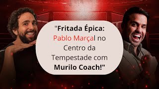 quotFritada Épica Pablo Marçal Sob Mentoria Pesada de Murilo Coachquot [upl. by Adnorahs999]