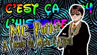 Cest ça lhistoire 4  MC Potter à lécole du micro dargent [upl. by Gould]