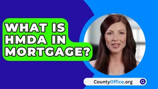 What Is HMDA In Mortgage  CountyOfficeorg [upl. by Bartel]