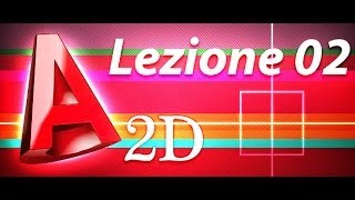 Autocad 2d Tutorial  Lezione 02 [upl. by Ringler]