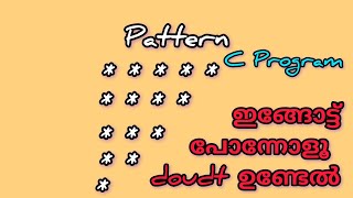 patter c program interview question explain Malayalam c program easy simple explanation [upl. by Atnas]