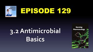 Ep 129 OER 32 Antimicrobial Basics  Nursing Pharmacology [upl. by Edwin]