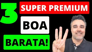 3 SUPER PREMIUM ✅BOA ✅BARATA ➡️Ótimo custo x benefício [upl. by Ylicic]