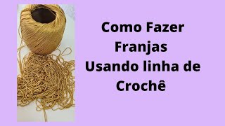 Como Fazer Franjas usando Linha de Crochê [upl. by Atinuahs310]