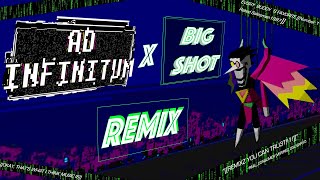 AD INFINITUM X BIG SHOT REMIX [upl. by Kcirdec]